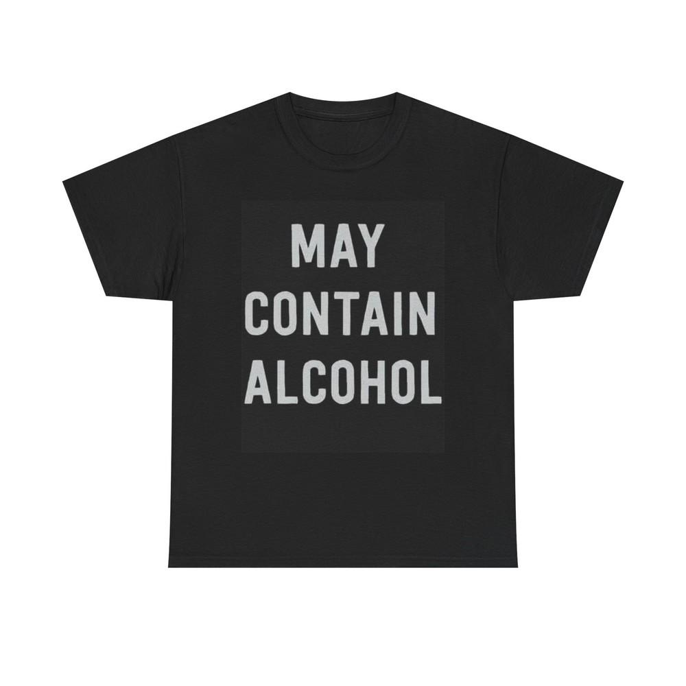 May Contain Alcohol Graphic T Shirt Funny Jokes Comedy Unisex Heavy Cotton Tee M