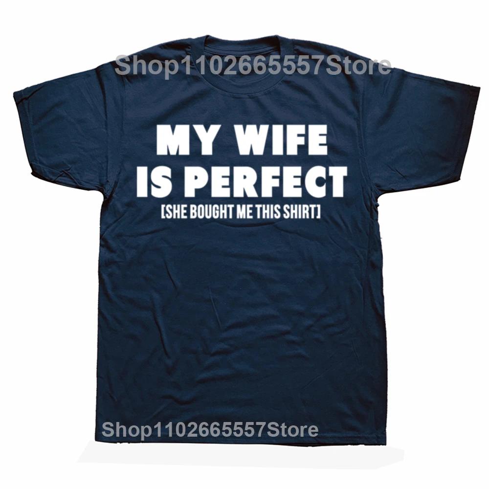 Funny My Wife Is Perfect She Bought Me This Graphic Tshirts Men Fashion Casual Tshirt 100 Cotton Loose Oversized T Shirt