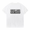 Nobody Cares Work Harder Letter Print T Shirt Unisex Short Sleeve O Neck Loose Tshirt Summer Unisex Tee Shirt Tops