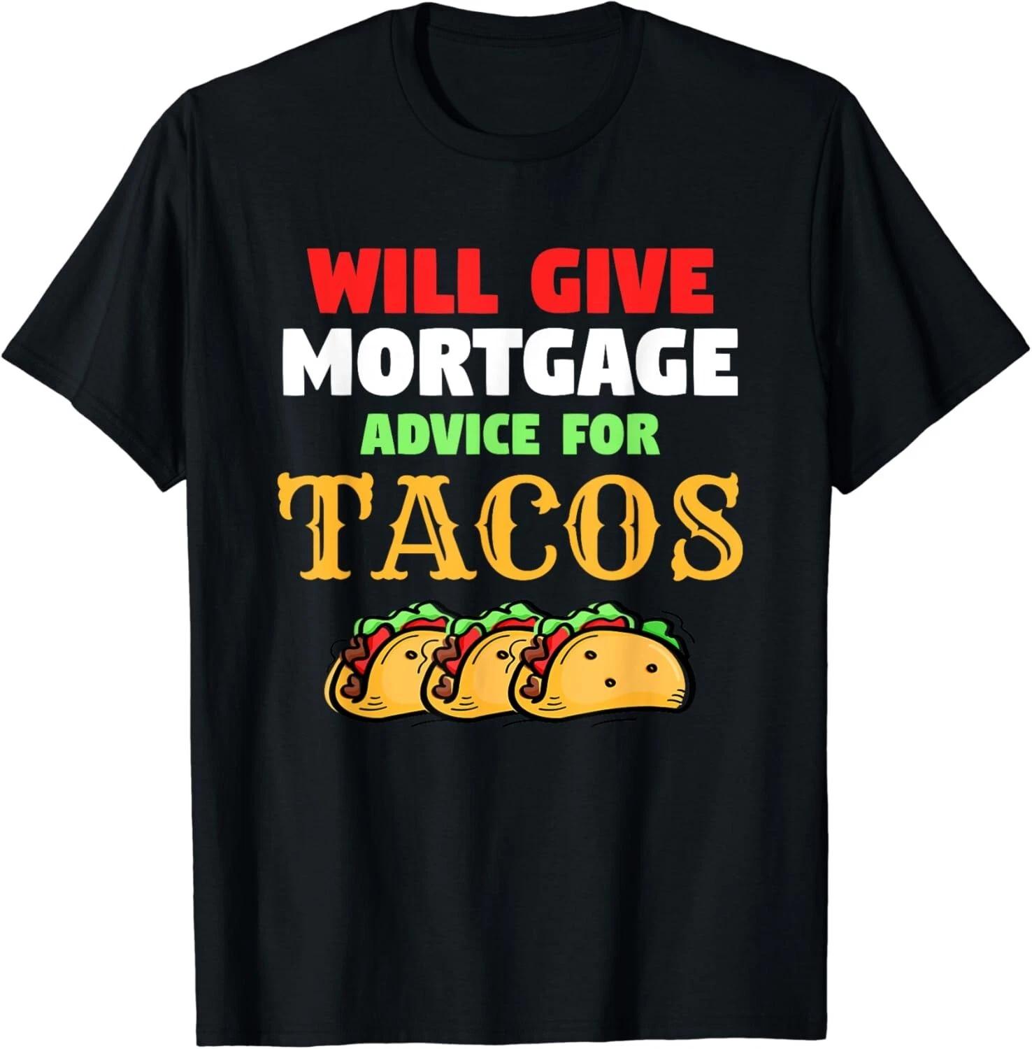 Will Give Mortgage Advice For Tacos Funny Loan Officer Gifts Unisex T-Shirt M