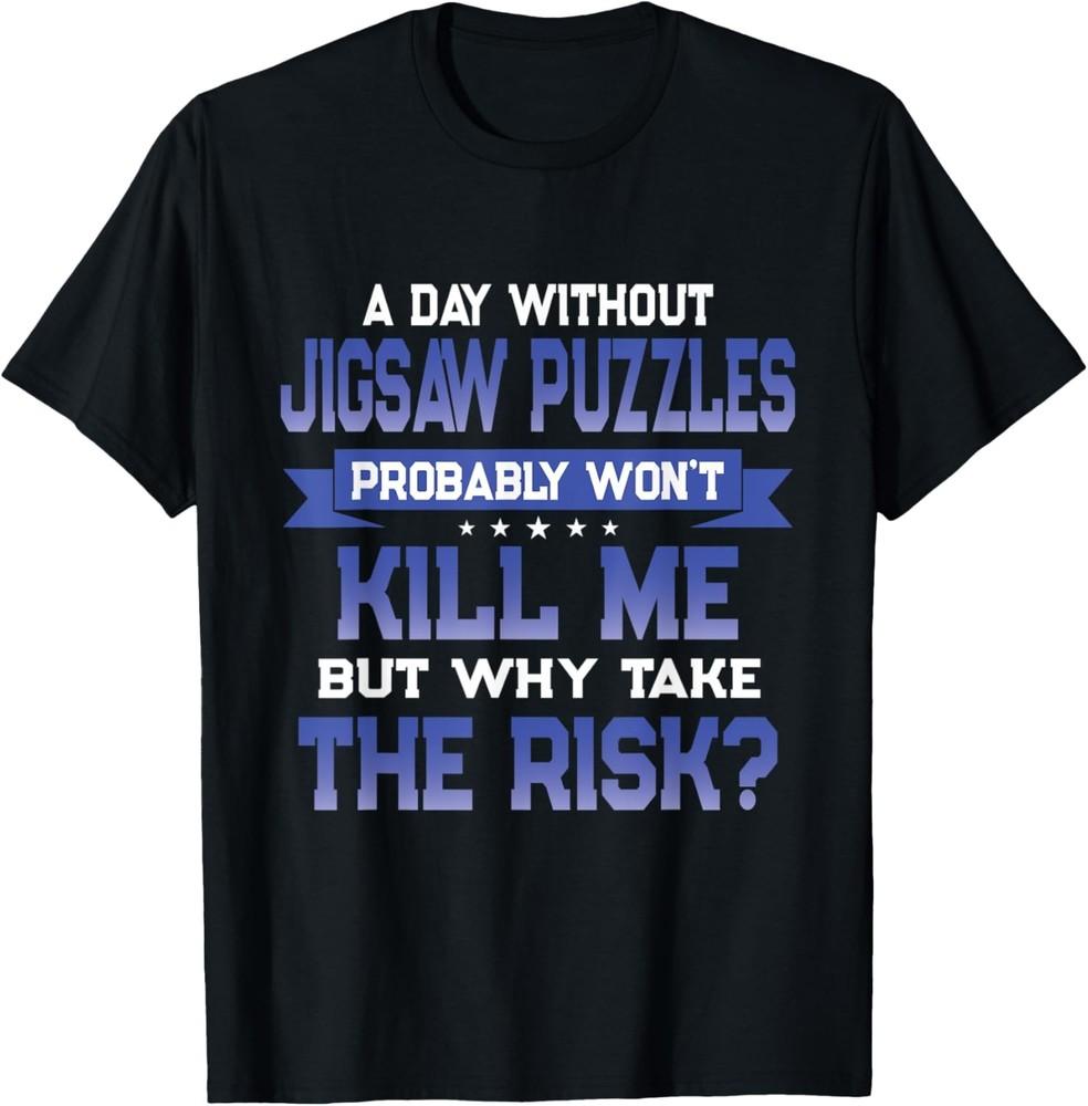 Funny Jigsaw Puzzles Quote  Puzzle Themed Novelty TShirt Unisex T-Shirt M
