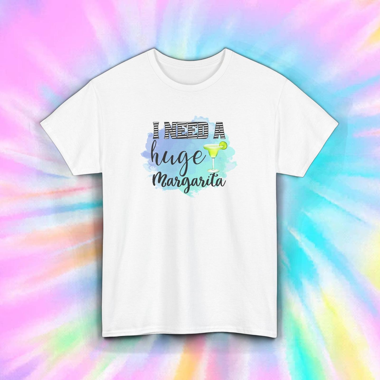 I Need a Huge Margarita Funny Drinking Cocktail Party Shirt S-5XL 4XL