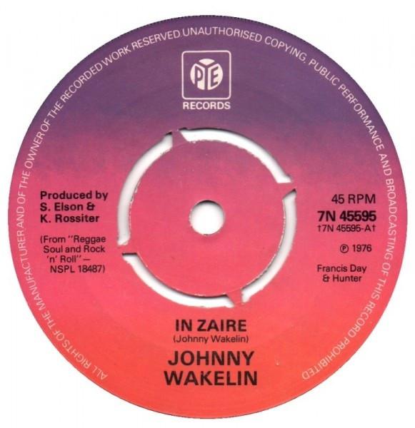 

7inch Record JOHNNY WAKELIN - In Zaire 7N45595 Pye Records 1976 UK Rock Used