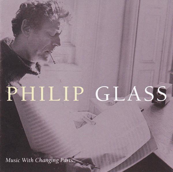 

CD PHILIP GLASS Music With Changing Parts 7559793252 Elektra Nonesuc 1994 Europe Dance Electronica Used