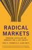 The Radical Markets : Uprooting Capitalism and Democracy for a Just Society Book