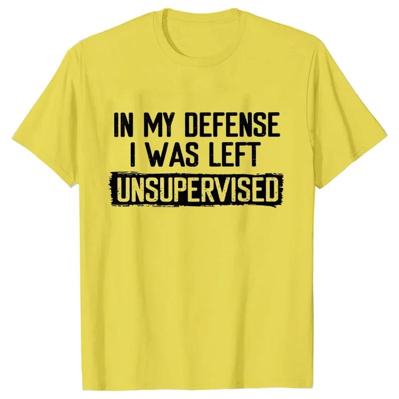 In my defense I am the unsupervised humorous men's T-shirt short casual T-shirt