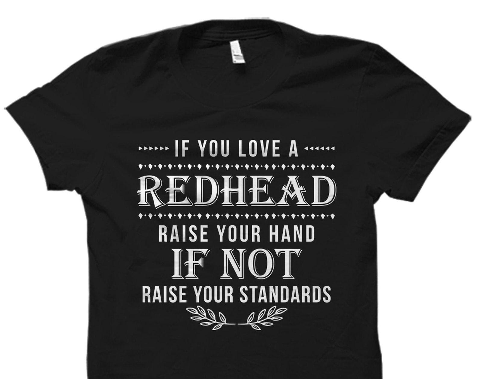 Red Hair Shirt Ginger Shirt Readhead T-Shirt Readhead Shirt Ginger Gifts Funny Readhead Gift Ginger Gift Redhead Shirt Funny Redhead #OS3539 L