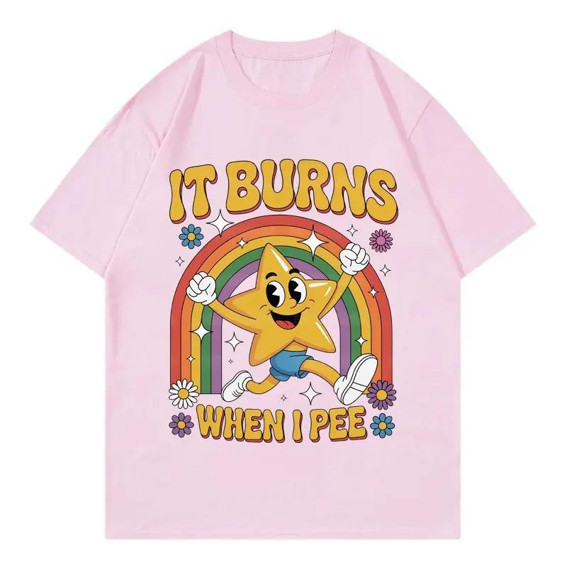 Funny It Burns When I Pee Tshirt Men Women Clothing Harajuku Y2k Oversized T Shirts Summer Casual Fashion Short Sleeve Tshirts
