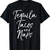 Tequila Tacos and Naps Shirt Fun Cute Alcohol Mexican Tee