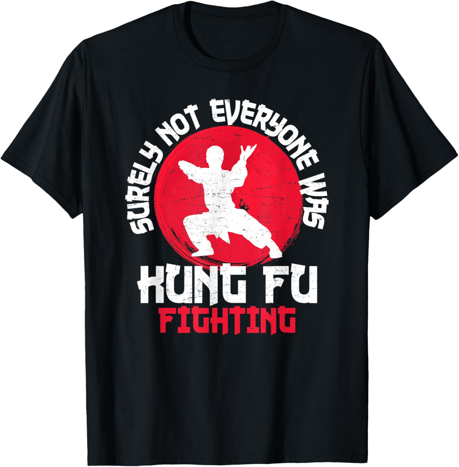 

Surely Not Everyone Was Kung Fu Fighting Martial Arts T-Shirt 5XL різнокольоровий