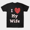 Unisex Fashion TShirt I Love My Wife Print TShirt Plus Size S-5XL T-Shirt 100%Cotton Tops O Neck Short Sleeve Tees