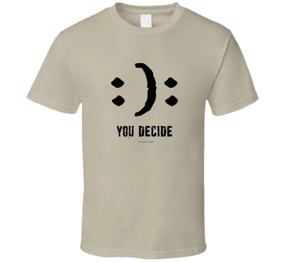 Smiley Or Frown? You Decide Funny Gift T Shirt 4XL