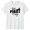 But First Pray TShirt Faith Religious Christmas Gift For Him And Her