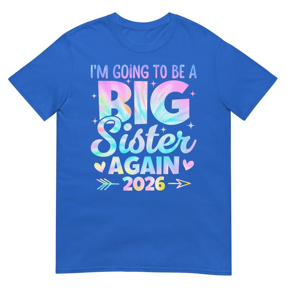 Im Going To Be A Big Sister Again 2026 Baby Announceunisext TShirt
