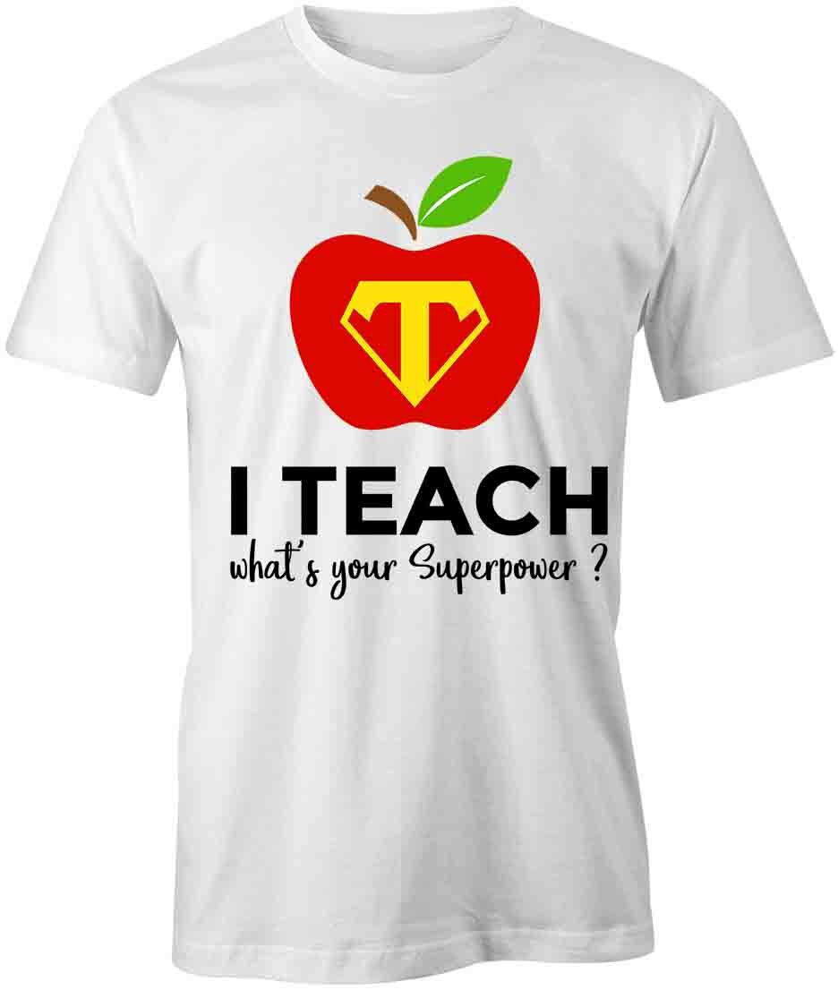 I AM A TEACHER WHATS YOUR SUPERPOWER TShirt Tee Short-Sleeved Cotton S1WCA996 M