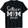 Mom Senior 2026 Proud Mom Of A Class Of 2026 Graduate Mother T-Shirt