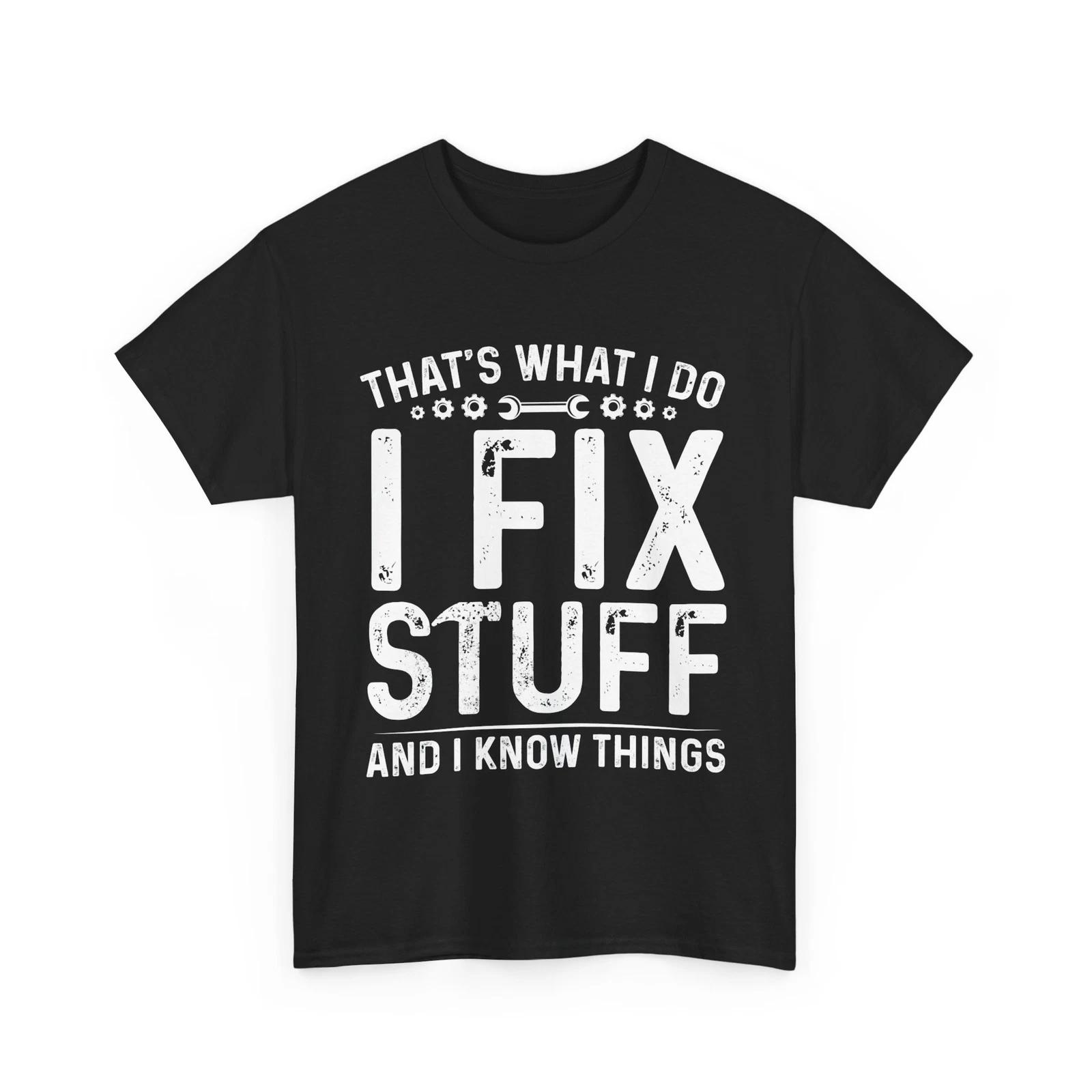 Handyman Shirt, That s What I Do I Fix Stuff And I Know Things Mechanic Shirt M