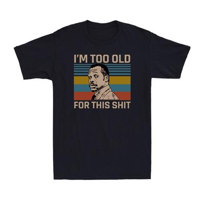 I'm Too Old For This Sh!t Funny Horror Sarcastic Joke Vintage Men's T-shirt