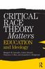 The Critical Race Theory Matters : Education and Ideology Book