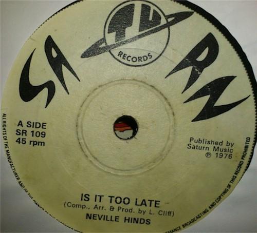 

7inch Record NEVILLE HINDS Is It Too Late SR109 Saturn Records 1976 UK Reggae Ska Dub Used
