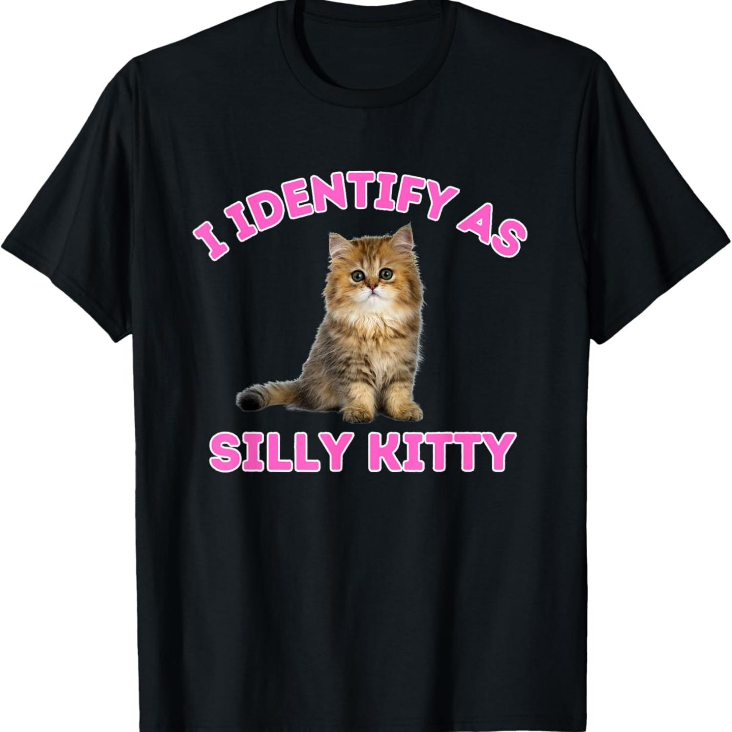 I identify as silly kitty _ Silly cat _ Funny _ Meme T-Shirt S