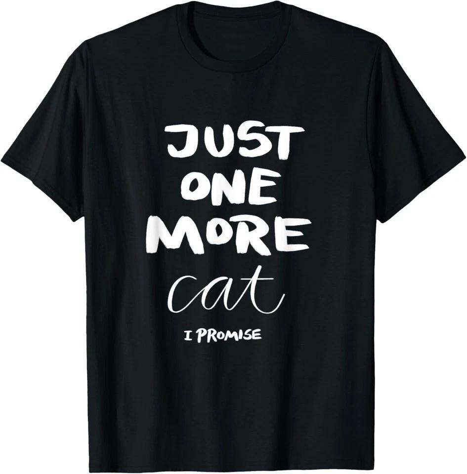 Just One More Cat I Promise T-Shirt for Men Women L
