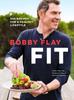 The Bobby Flay Fit : 200 Recipes for a Healthy Lifestyle: A Cookbook Book