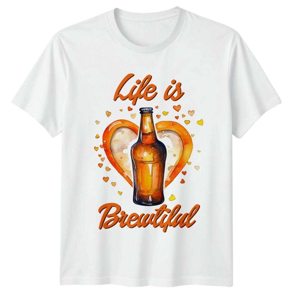 Life Is Brewtiful TShirt Beer Lover Drinks Birthday Gift For Him And Her S
