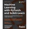 Machine Learning with PyTorch and Scikit-Learn: Develop Machine Learning and Deep Learning Models with Python