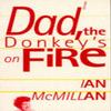 Dad the Donkeys On Fire by Ian McMillan Paperback Book 9780856358067