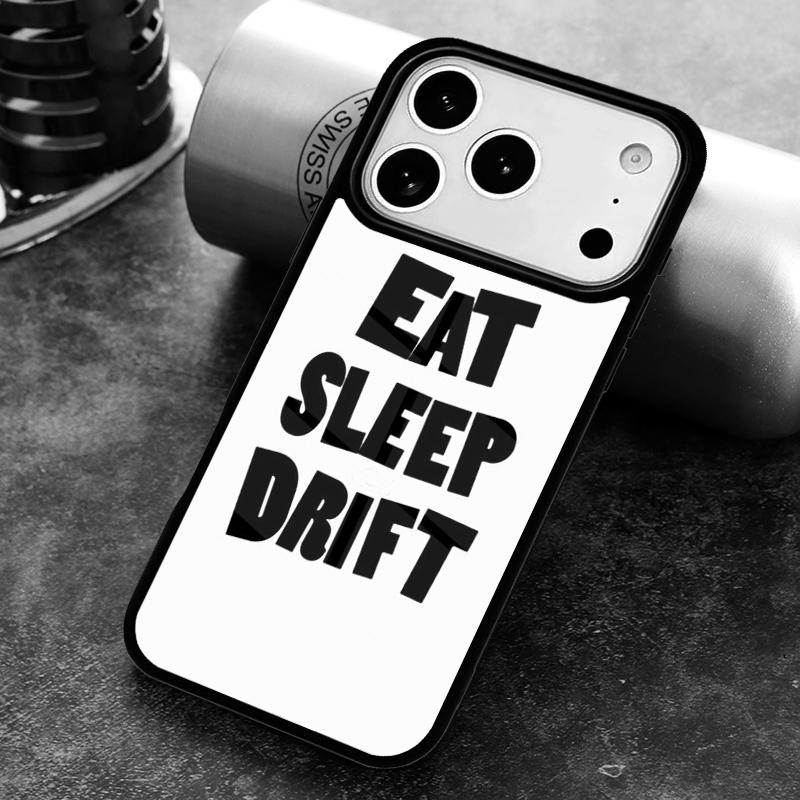 Eat sleep drift Phone Case For iPhone 17 16 15 14 13 12 11 Pro Max Plus 17Air Soft Silicone Cover