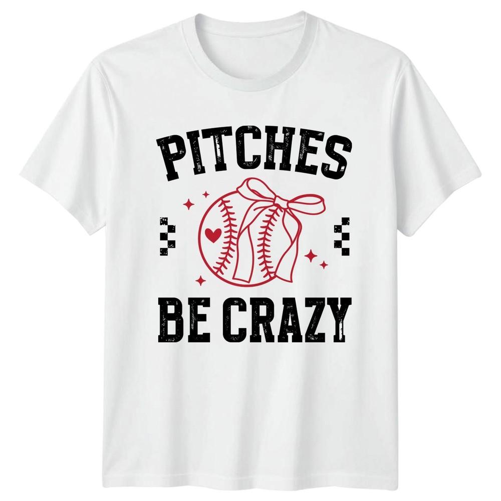 Pitches Be Crazy Unisexs TShirt Softball Baseball Birthday Gift For Her S