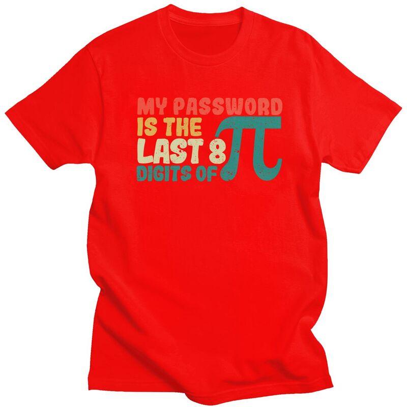 

Male My Password Is The Last 8 Digits Of Pi T Shirt Pure Cotton Short Sleeve Math Teacher TShirt Novelty Loose Fit Clothing S