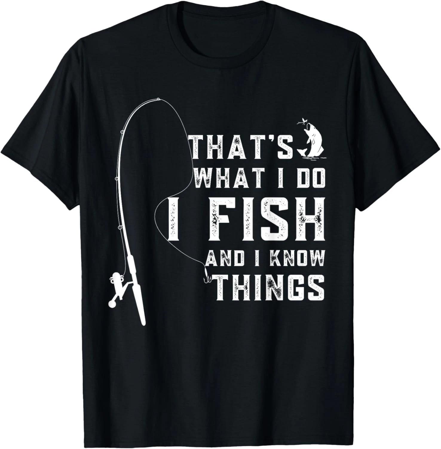 Funny Fish Quote_ That_s What I Do I Fish and I Know Things T- Shirt L