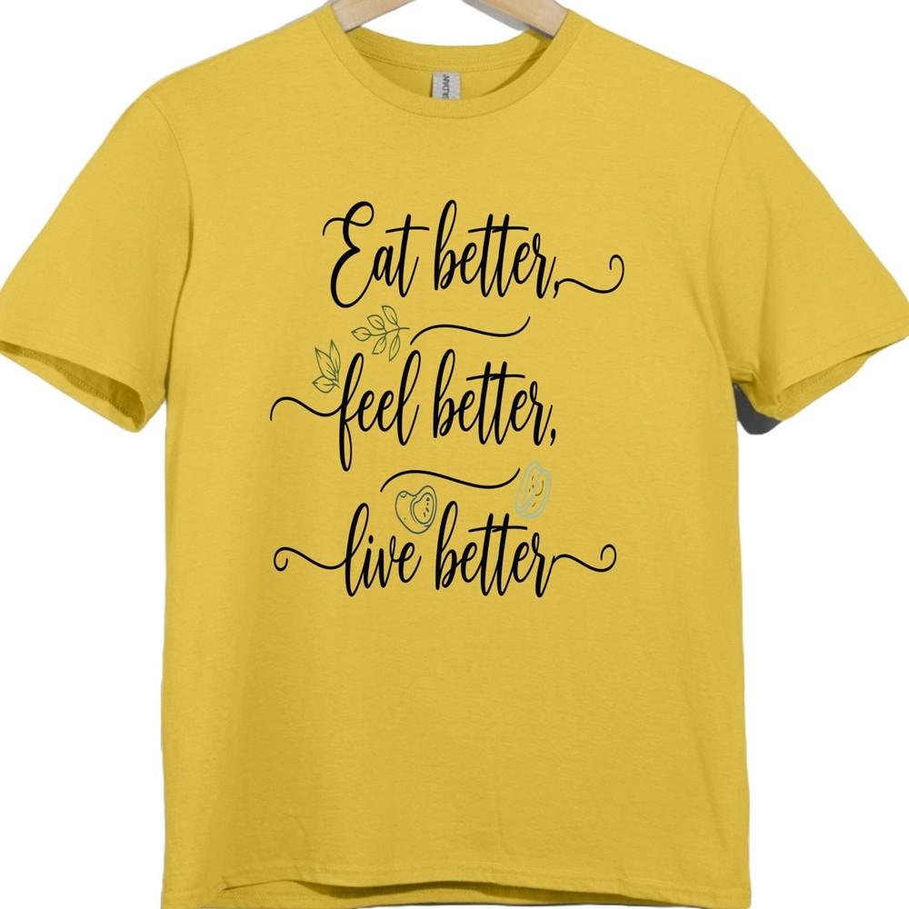 Motivational Health Quote T Shirt Eat Better Feel Better Live Better Tee
