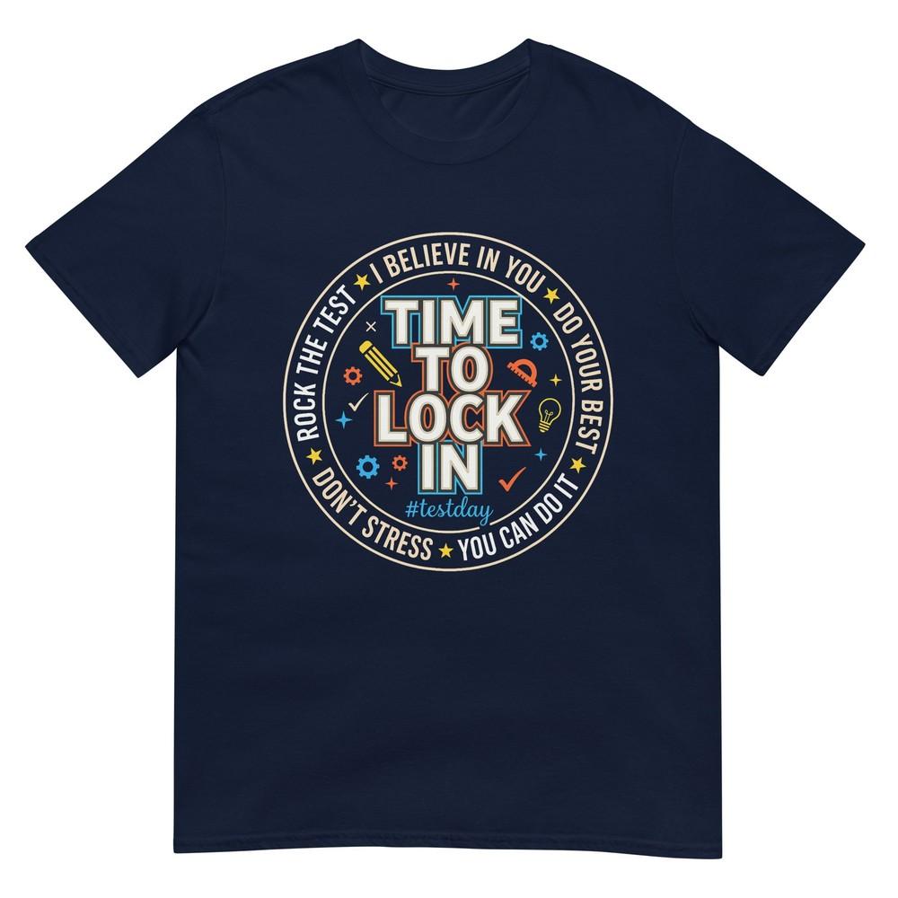 Time To Lock In Test Day Teachers Testing Day Motivation TShirt S