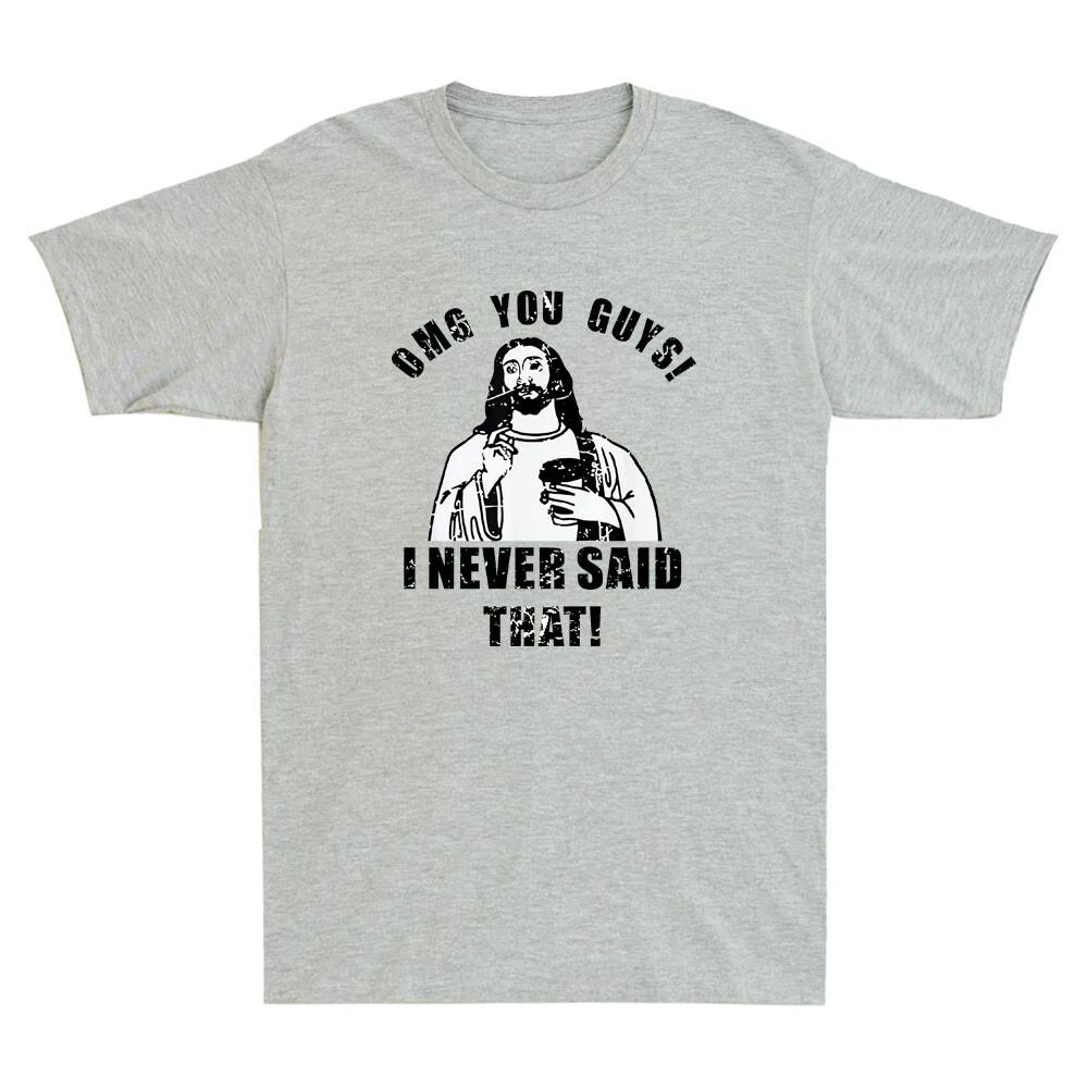 OMG You Guys I Never Said That Funny Jesus Religious Christian Men s T-Shirt L
