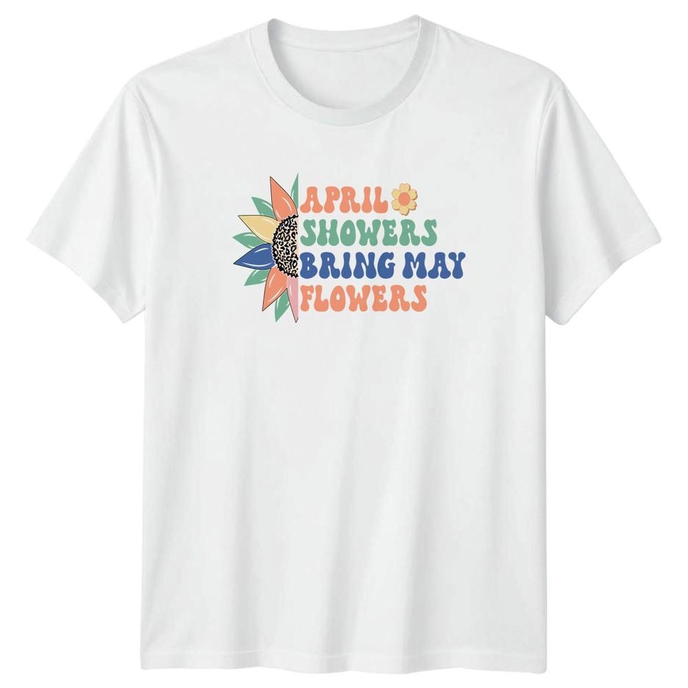 April Showers Bring May Flowers Unisexs TShirt Spring Floral S