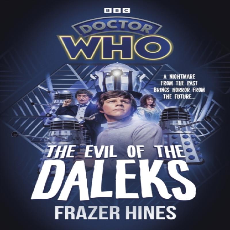 Doctor Who Evil of the Daleks by Frazer Hines Hardback Book 9781785948435