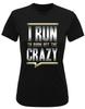 Womens Recycled Performance T-Shirt I Run To Burn Off The Crazy Running TriDri