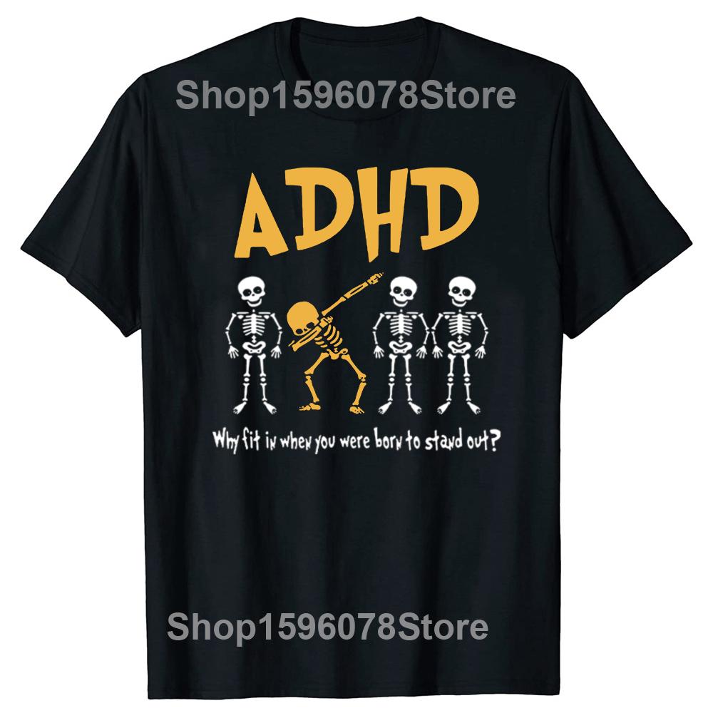 ADHD Awareness Skeleton Graphic T Shirts Why Fit in When You Were Born Tops Clothing T-shirt Men's Retro Oversized Cotton Tshirt