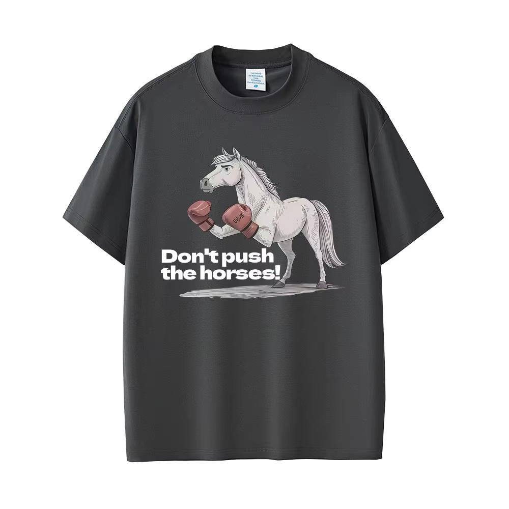 Dont Push The Horses Funny Horse Meme Graphic Tshirt 2026 Men Women Casual Vintage Tee Mens Fitness Gym Short Sleeve Top