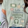 Life Happens Gaming Helps T-Shirt, Stardew Valley Shirt, Cozy Gamer T-Shirt, Gamer Gift, Gamer Girl Gift, Video Game Shirt