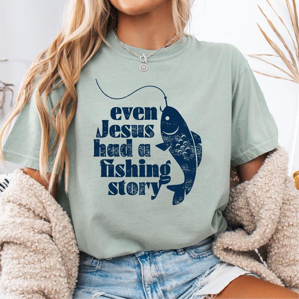 Even Jesus Had a Fishing Story Shirt - Comfort Colors Christian Tee