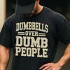 Dumbbells Over Dumb People T-Shirt Funny Gym Humor Shirt Workout Lifting Tee Sarcastic Weightlifting