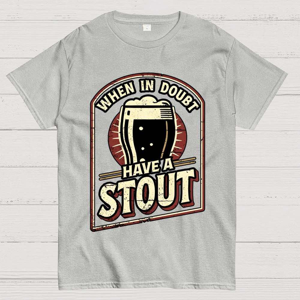 When In Doubt Have A Stout Cotton Summer Casual Cool Loose T-Shirt