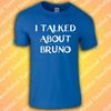 I Talked About Bruno T-Shirt | Encanto | We Don't Talk About Bruno