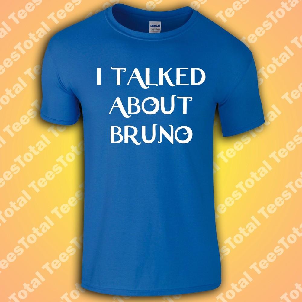 

I Talked About Bruno T-Shirt | Encanto | We Don t Talk About Bruno S