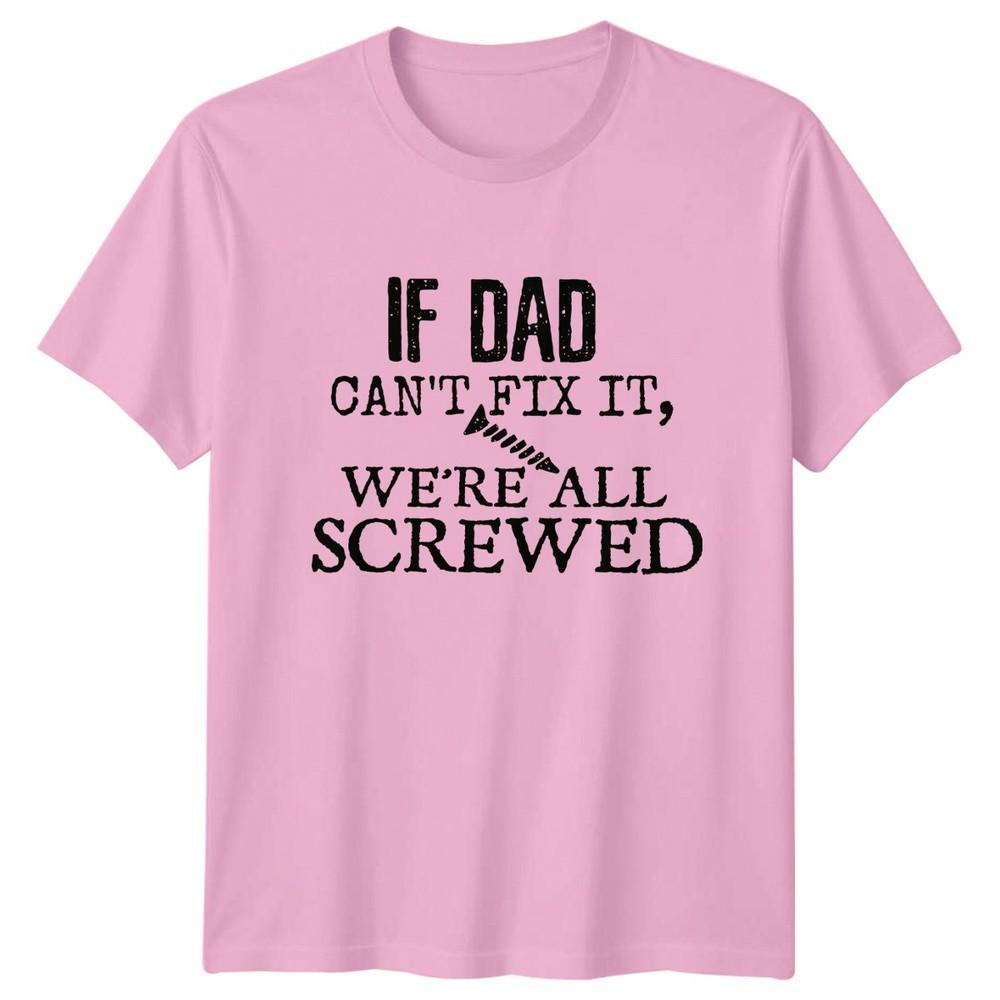 If Dad Cant Fix It Unisexs TShirt HandyUnisex Fatherhood Fathers Day Gift For Him
