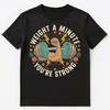 Weight A Minute Youre Strong Motivational Quote Unisex T-Shirt